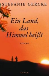 book cover of Ein Land, das Himmel heißt by Stefanie Gercke