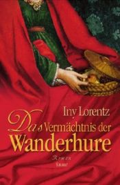 book cover of Das Vermächtnis der Wanderhure by Iny Lorentz