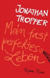 book cover of Mein fast perfektes Leben by Jonathan Tropper