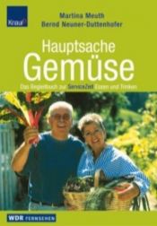 book cover of Hauptsache Gemüse. Das Begleitbuch zur WDR ServiceZeit Essen und Trinken by Martina Meuth