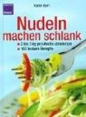 book cover of Nudeln machen schlank. 2-3 kg pro Woche abnehmen. 100 leckere Rezepte by Karin Iden