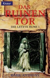 book cover of DIE LETZTE RUNE 01: Das Ruinentor by Mark Anthony
