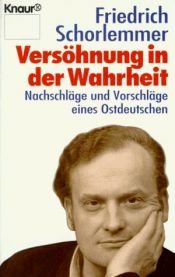 book cover of Versöhnung in der Wahrheit. Nachschläge und Vorschläge eines Ostdeutschen. by Friedrich Schorlemmer