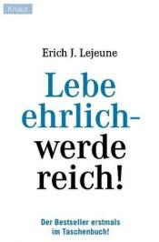 book cover of Lebe ehrlich, werde reich! by Erich J. Lejeune