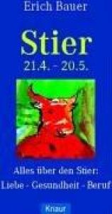 book cover of Stier. 21.4. - 20.5. Alles über den Stier: Liebe - Gesundheit - Beruf by Erich Bauer