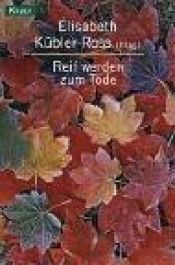 book cover of Reif werden zum Tode by Elisabeth Kübler-Ross