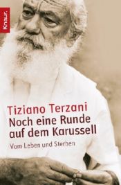 book cover of Noch eine Runde auf dem Karussell: Vom Leben und Sterben by Tiziano Terzani