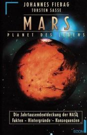 book cover of Mars, Planet des Lebens. Die Jahrtausendentdeckung der NASA. by Johannes Fiebag