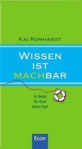 book cover of Wissen ist machbar. 50 Basics für einen klaren Kopf by Kai Romhardt