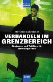 book cover of Verhandeln im Grenzbereich. Strategien und Taktiken für schwierige Fälle by Matthias Schranner