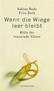 book cover of Wenn die Wiege leer bleibt: Hilfe für trauernde Eltern by Sabine Bode