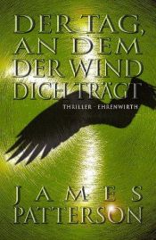 book cover of Der Tag, an dem der Wind dich trägt by James Patterson