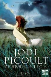 book cover of Zerbrechlich by Jodi Picoult