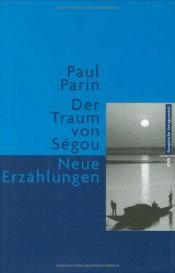 book cover of Der Traum von Ségou. Neue Erzählungen by Paul Parin