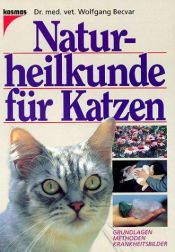 book cover of Naturheilkunde für Katzen: Grundlagen, Methoden, Krankheitsbilder by Wolfgang Becvar