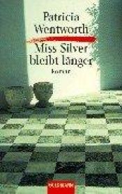 book cover of Miss Silver bleibt länger by Patricia Wentworth