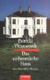 book cover of Das unheimliche Haus : ein Miss-Silver-Roman by Patricia Wentworth