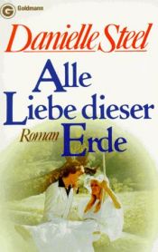 book cover of Alle Liebe dieser Erde by Danielle Steel