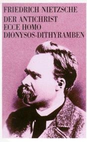 book cover of Der Antichrist, Ecce Homo, Dionysos-Dithyramben by Friedrich Nietzsche