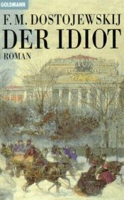 book cover of Der Idiot by Fjodor M. Dostojewskij|Fjodor Michailowitsch Dostojewski|F.M. Dostojewskij