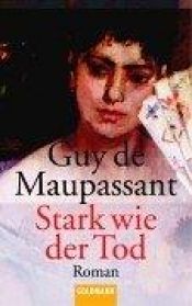book cover of Stark wie der Tod by Guy de Maupassant
