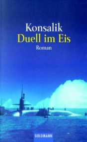 book cover of Duell im Eis by Heinz G. Konsalik