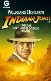 book cover of Indiana Jones 04 und das Gold von El Dorado by Волфганг Холбайн