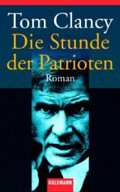 book cover of Die Stunde der Patrioten by Tom Clancy