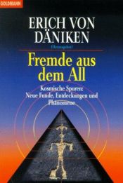 book cover of Fremde aus dem All. Kosmische Spuren: Neue Funde, Entdeckungen, Phänomene. by Erich von Däniken