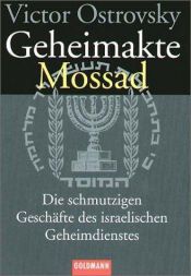 book cover of Geheimakte Mossad : die schmutzigen Geschäfte des israelischen Geheimdienstes by Victor Ostrovsky
