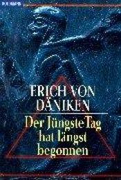 book cover of Der Jüngste Tag hat längst begonnen: Die Messiaserwartungen und die Außerirdischen by 艾利希·馮·丹尼肯