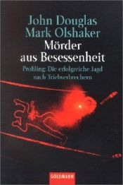 book cover of Mörder aus Besessenheit. Profiling: Die erfolgreiche Jagd nach Triebverbrechern. by John E. Douglas