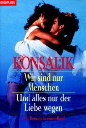 book cover of Wir sind nur Menschen by Heinz G. Konsalik