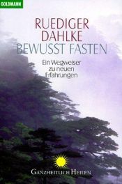 book cover of Bewußt fasten. Ein Wegweiser zu neuen Erfahrungen. by Ruediger Dahlke