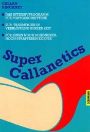 book cover of Super Callanetics: The Advanced Exercise Programme by Callan Pinckney