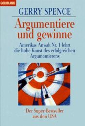 book cover of Argumentiere und gewinne by Gerry Spence