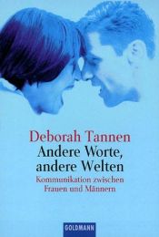 book cover of Andere Worte, andere Welten. Kommunikation zwischen Frauen und Männern. by Deborah Tannen