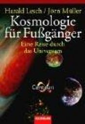 book cover of Kosmologie für Fußgänger : eine Reise durchs Universum by Harald Lesch