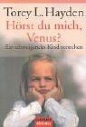 book cover of Hörst Du mich, Venus? Ein schweigendes Kind verstehen by Torey L. Hayden