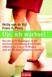 book cover of Oje, ich wachse! by Frans X. Plooij|Hetty van de Rijt|Xaviera Plooij