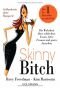 Skinny Bitch: Die Wahrheit über schlechtes Essen, fette Frauen und gutes Aussehen. Schlanksein ohne Hungern!