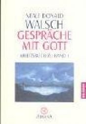 book cover of Gespräche mit Gott: Arbeitsbuch zu Band 1 by Neale Donald Walsch