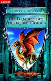 book cover of Die Kinder der Drachenlanze 05. Die Drachen des verlorenen Mondes. by Margaret Weis