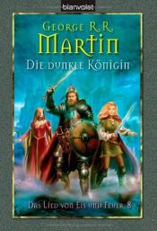 book cover of Das Lied von Eis und Feuer: 08. Die dunkle Königin. by George R.R. Martin
