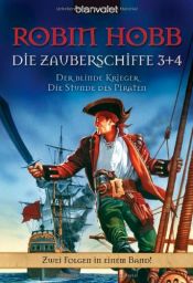 book cover of Der blinde Krieger. Die Stunde des Piraten. Die Zauberschiffe 03 + 04 by Robin Hobb