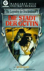 book cover of Die Stadt der Göttin. Die Legenden der Drachenlanze 02 by מרגרט וייס