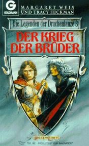book cover of Der Krieg der Brüder. Die Legenden der Drachenlanze 03 by Margaret Weis