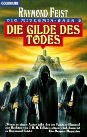book cover of Die Midkemia-Saga: Die Gilde des Todes. Die Midkemia-Saga 03.: Bd 3 by Raymond Feist