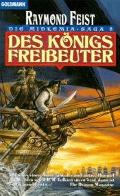 book cover of Die Midkemia-Saga 06. Des Königs Freibeuter: Bd 6 by Raymond Feist