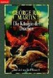 book cover of Die Königin der Drachen. Das Lied von Eis und Feuer 06 by जॉर्ज आर आर मार्टिन